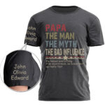 Custom Papa The Man The Myth The Bad Influence Shirt