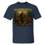 Custom Papasquatch Like A Grandpa Just Way More Squatchy 3D Bigfoot Shirt