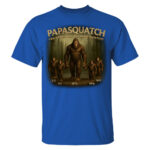 Custom Papasquatch Like A Grandpa Just Way More Squatchy 3D Bigfoot Shirt