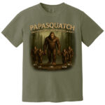Custom Papasquatch Like A Grandpa Just Way More Squatchy 3D Bigfoot Shirt