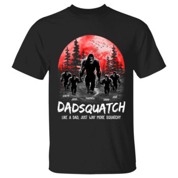 Dadsquatch, Like A Dad, Just Way More Squatchy Bigfoot Personalized Shirt