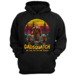 Dadsquatch, Like A Dad, Just Way More Squatchy Bigfoot Vintage Personalized Shirt