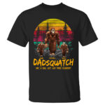 Dadsquatch, Like A Dad, Just Way More Squatchy Bigfoot Vintage Personalized Shirt