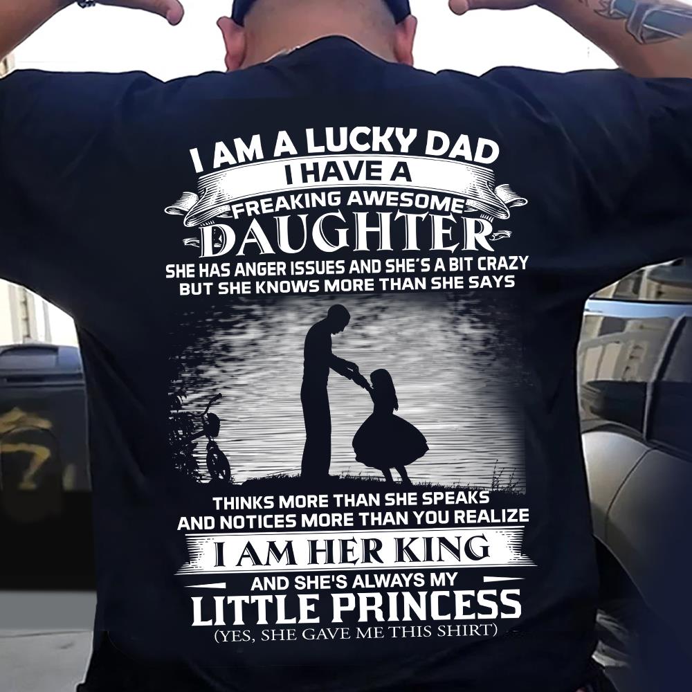 I Am A Lucky Dad I Have A Freaking Awesome Daughter Shirt I Am A Lucky Dad I Have A Freaking Awesome Daughter Shirt