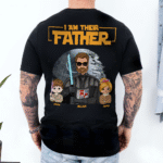 I Am Their Father Custom Print Back Shirt