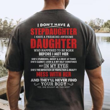I Don't Have A Stepdaughter I Have A Freaking Awesome Daughter Shirt for Stepdad