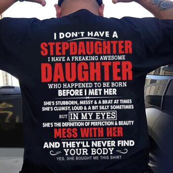 I Don't Have A Stepdaughter I Have A Freaking Awesome Daughter Shirt for Stepdad