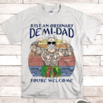 Just An Ordinary Demi Dad You Are Welcome Personalized Cartoon Shirt For Dad Version 1