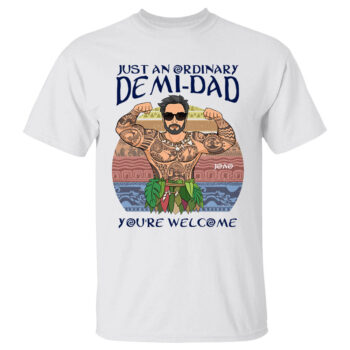 Just An Ordinary Demi Dad You Are Welcome Personalized Cartoon Shirt For Dad Version 1