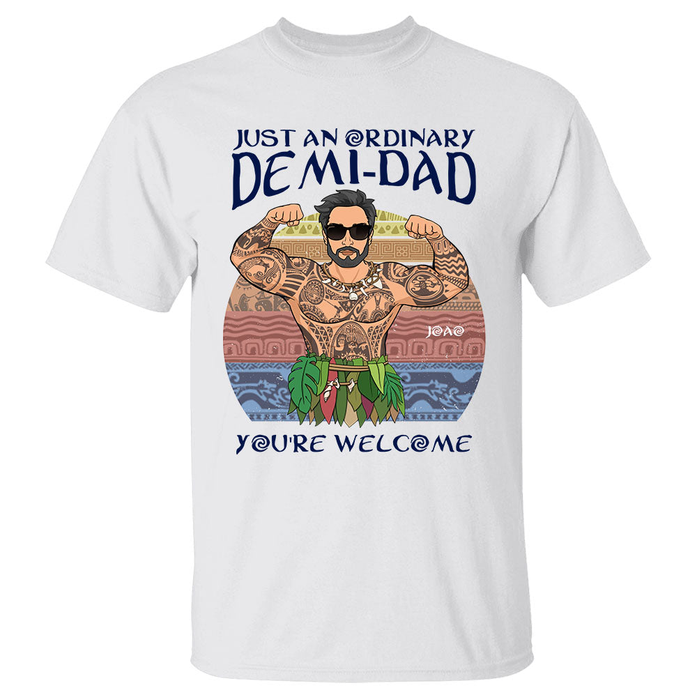 Just An Ordinary Demi Dad You Are Welcome Personalized Cartoon Shirt For Dad Version 1 Just An Ordinary Demi Dad You Are Welcome Personalized Cartoon Shirt For Dad Version 1