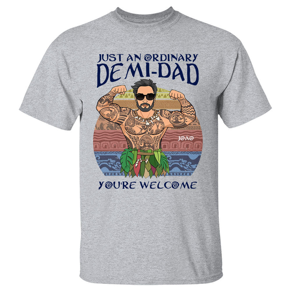 Just An Ordinary Demi Dad You Are Welcome Personalized Cartoon Shirt For Dad Version 1 Just An Ordinary Demi Dad You Are Welcome Personalized Cartoon Shirt For Dad Version 1