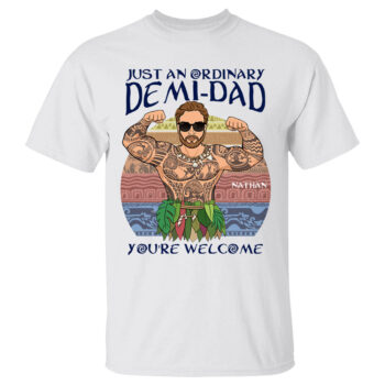 Just An Ordinary Demi Dad You Are Welcome Personalized Cartoon Shirt For Dad Version 2