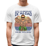 Just An Ordinary Demi Dad You Are Welcome Personalized Cartoon Shirt For Dad Version 2