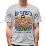 Just An Ordinary Demi Dad You Are Welcome Personalized Cartoon Shirt For Dad Version 2