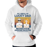 Lucky Dad, Awesome Daughter Custom Shirt from Daughter for Dad