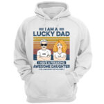 Lucky Dad, Awesome Daughter Custom Shirt from Daughter for Dad