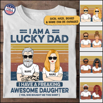 Lucky Dad, Awesome Daughter Custom Shirt from Daughter for Dad