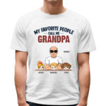 My Favorite People Call Me Grandpa Custom Shirt Gift for Grandpa