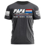 Papa A Real American Hero The Man The Myth The Legend Personalized Shirt