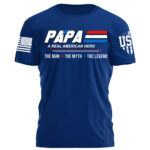 Papa A Real American Hero The Man The Myth The Legend Personalized Shirt