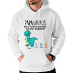 Papasaurus Like A Normal Grandpa But Only Awesome Custom Cartoon Shirt