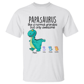 Papasaurus Like A Normal Grandpa But Only Awesome Custom Cartoon Shirt