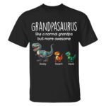 Personalized Grandpasaurus Like A Normal Grandpa But More Awesome Shirt