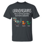 Personalized Grandpasaurus Like A Normal Grandpa But More Awesome Shirt